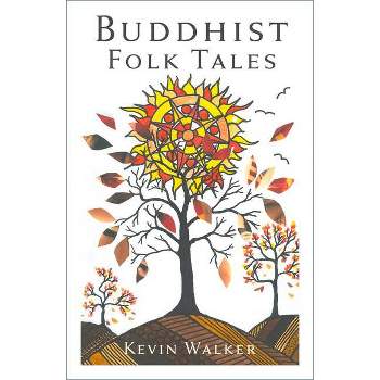 Buddhist Folk Tales - by  Kevin Walker (Paperback)