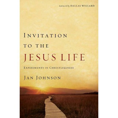 Invitation to the Jesus Life - by  Jan Johnson (Paperback)