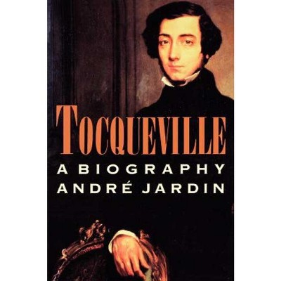 Tocqueville - by  Andre Jardin (Paperback)