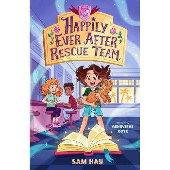Happily Ever After Rescue Team: Agents of H.E.A.R.T. - by  Sam Hay (Paperback)