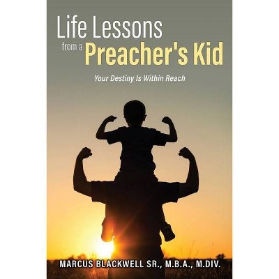 Life Lessons from a Preacher's Kid - by  Marcus Blackwell (Paperback)