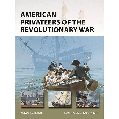 American Privateers of the Revolutionary War - (New Vanguard) by  Angus Konstam (Paperback)