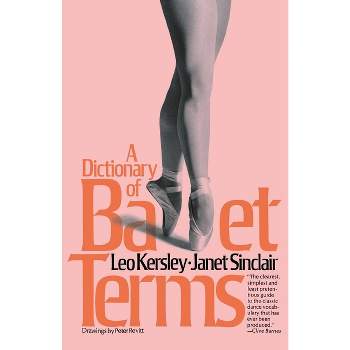 Dictionary of Ballet Terms - (Paperbacks Series) by  Leo Kersley (Paperback)