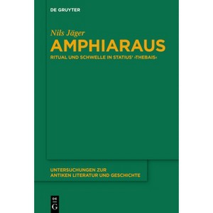 Amphiaraus - (Untersuchungen Zur Antiken Literatur Und Geschichte) by  Nils Jäger (Paperback) - 1 of 1
