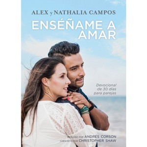 Enséñame a Amar - by  Alex Campos & Nathalia Campos (Hardcover) - 1 of 1