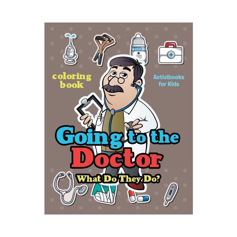 Going to the Doctor - by  Activibooks For Kids (Paperback), 1 of 2