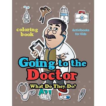 Going to the Doctor - by  Activibooks For Kids (Paperback)