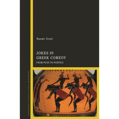 Jokes in Greek Comedy - by  Naomi Scott (Hardcover)
