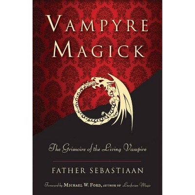 Vampyre Magick - by  Father Sebastiaan (Paperback)