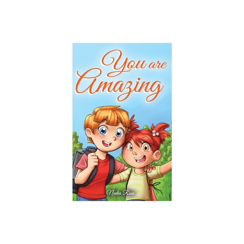 You are Amazing - (Motivational Books for Children) by Nadia Ross & Special Art Stories (Hardcover)