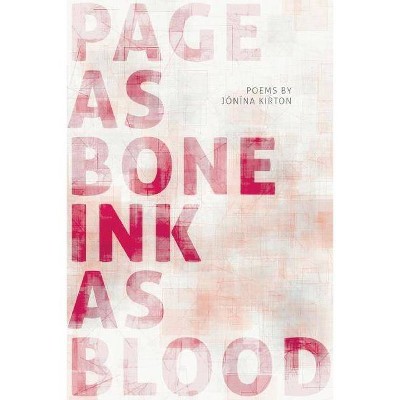 Page as Bone - Ink as Blood - by  Jónína Kirton (Paperback)