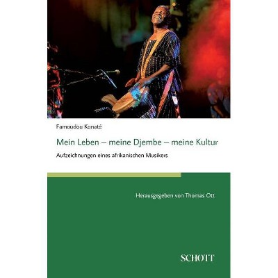 Mein Leben - meine Djembe - meine Kultur - by  Famoudou Konaté (Hardcover)