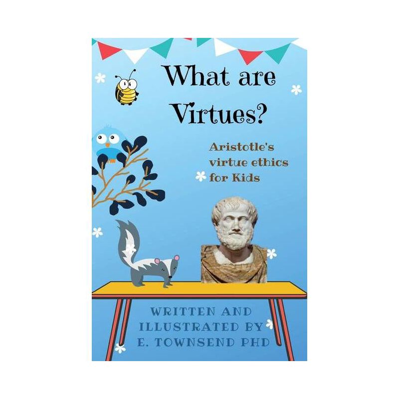 What are Virtues? Aristotle's Virtue Ethics for Kids - Large Print by  E Townsend (Paperback), 1 of 2