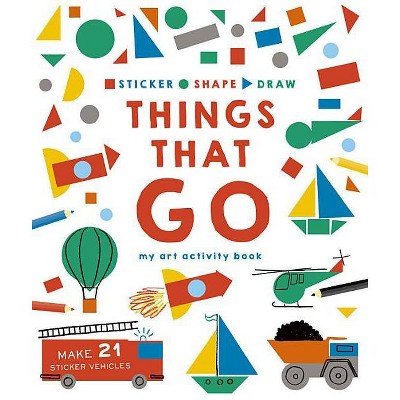 Sticker, Shape, Draw: Things That Go - (Sticker Shape Draw) by  Hannah Dove & Kate Haynes (Paperback)