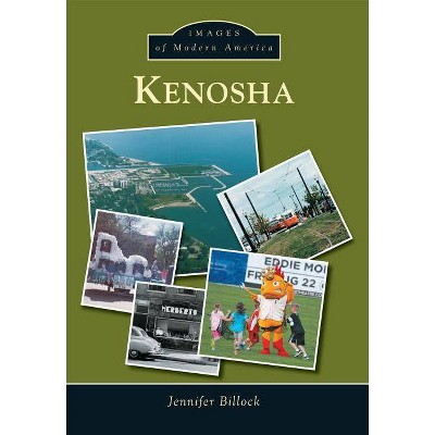 Kenosha - (Images of Modern America) by  Jennifer Billock (Paperback)