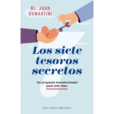 Los Siete Tesoros Secretos - by  John Demartini (Paperback)