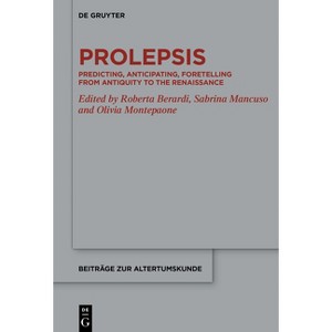 Prolepsis - (Beiträge Zur Altertumskunde) by  Roberta Berardi & Sabrina Mancuso & Olivia Montepaone (Hardcover) - 1 of 1
