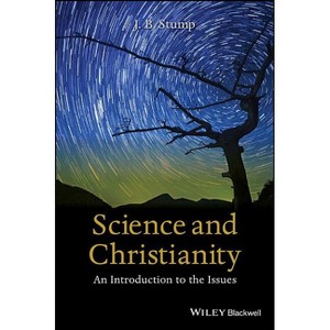 Science and Christianity - by  J B Stump (Paperback) - 1 of 1