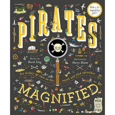 Pirates Magnified - by  David Long & Harry Bloom (Hardcover)