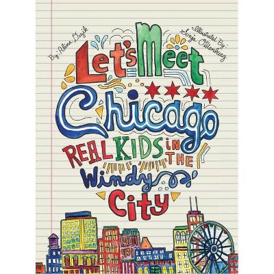 Let's Meet Chicago - by  Alina Dizik (Hardcover)