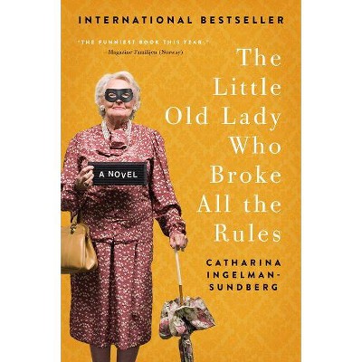  The Little Old Lady Who Broke All the Rules - (League of Pensioners) by  Catharina Ingelman-Sundberg (Paperback) 