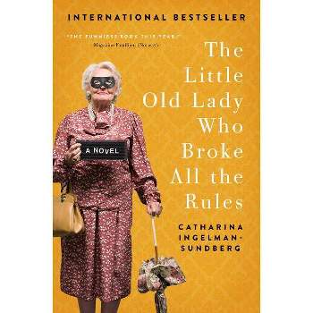 The Little Old Lady Who Broke All the Rules - (League of Pensioners) by  Catharina Ingelman-Sundberg (Paperback)