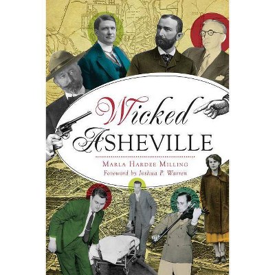 Wicked Asheville - by  Marla Hardee Milling (Paperback)