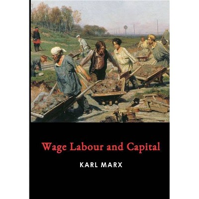 Wage Labour and Capital - by  Karl Marx (Paperback)