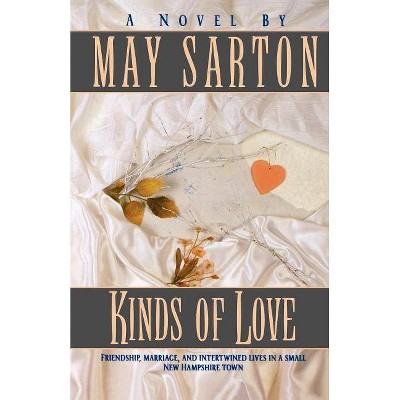 Kinds of Love - by  May Sarton (Paperback)