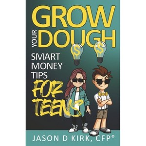 Grow Your Dough - by  Jason D Kirk Cfp (Paperback) - 1 of 1