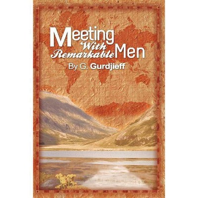 Meetings with Remarkable Men - by  G Gurdjieff (Paperback)