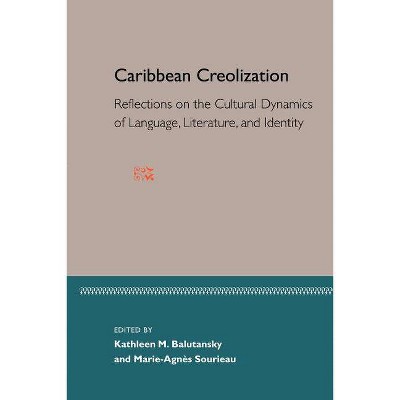 Caribbean Creolization - by  Marie-Agnes Sourieau & Kathleen M Balutansky & Marie-Agnes Souireau (Paperback)