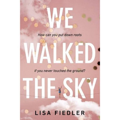  We Walked the Sky - by  Lisa Fiedler (Paperback) 