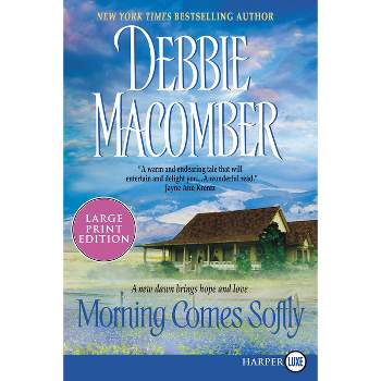 Morning Comes Softly - Large Print by  Debbie Macomber (Paperback)