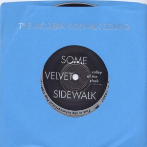 Some Velvet Sidewalk - VALLEY OF THE CLOCK (vinyl 7 inch single) - 1 of 1