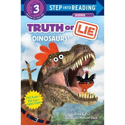 Truth or Lie: Dinosaurs! - (Step Into Reading) by  Erica S Perl (Paperback)