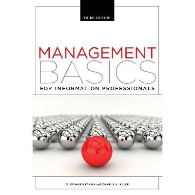 Management Basics for Information Professionals - 3rd Edition by  G Edward Evans & Camila Alire (Paperback)