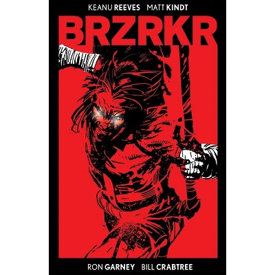 Brzrkr Deluxe Edition - by  Keanu Reeves & Matt Kindt (Hardcover)