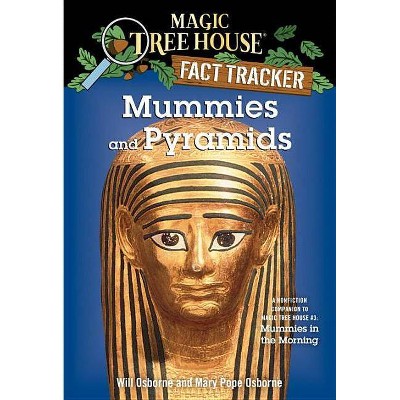 Mummies and Pyramids - (Magic Tree House (R) Fact Tracker) by  Mary Pope Osborne (Paperback)