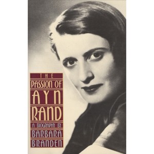 The Passion of Ayn Rand - by  Barbara Branden (Paperback) - 1 of 1