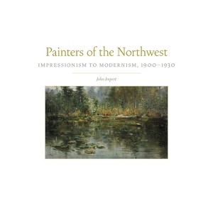 Painters of the Northwest, 32 - (The Charles M. Russell Center Art and Photography of the American West) by  John Impert (Hardcover) - 1 of 1