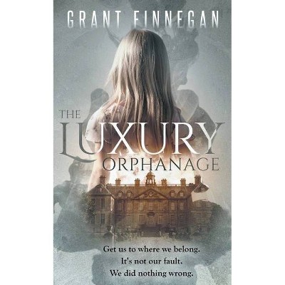 The Luxury Orphanage - by  Grant Finnegan (Paperback)