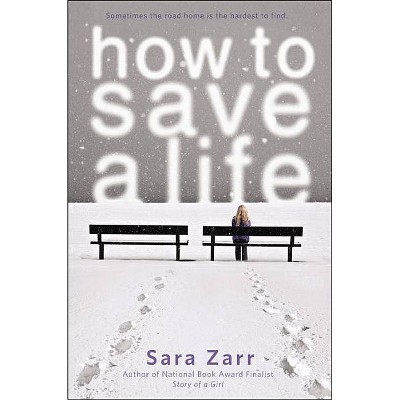 How to Save a Life - by  Sara Zarr (Paperback)