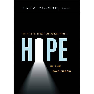 Hope in the Darkness - by  Dana Picore (Hardcover)