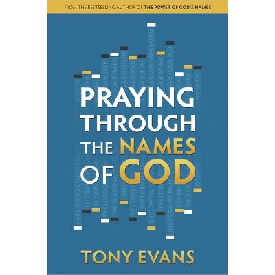 Praying Through the Names of God - by  Tony Evans (Paperback)