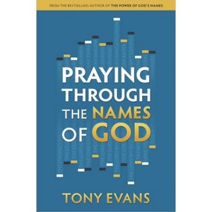 Praying Through the Names of God - by  Tony Evans (Paperback) - 1 of 1