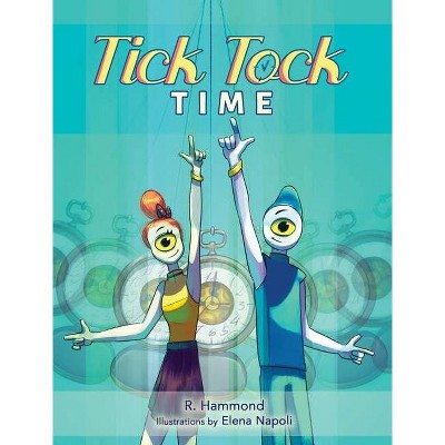 Tick Tock, TIME - by  Russ Hammond (Hardcover)