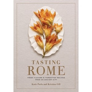 Tasting Rome - by  Katie Parla & Kristina Gill (Hardcover) - 1 of 1