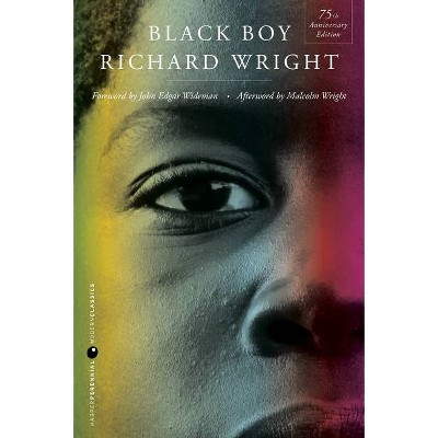 Black Boy [Seventy-Fifth Anniversary Edition] - by  Richard Wright (Paperback)