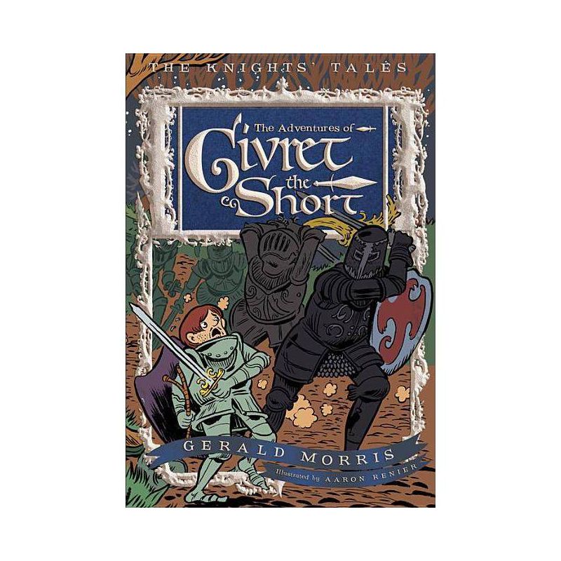 The Adventures of Sir Givret the Short - (Knights' Tales) by  Gerald Morris (Paperback), 1 of 2